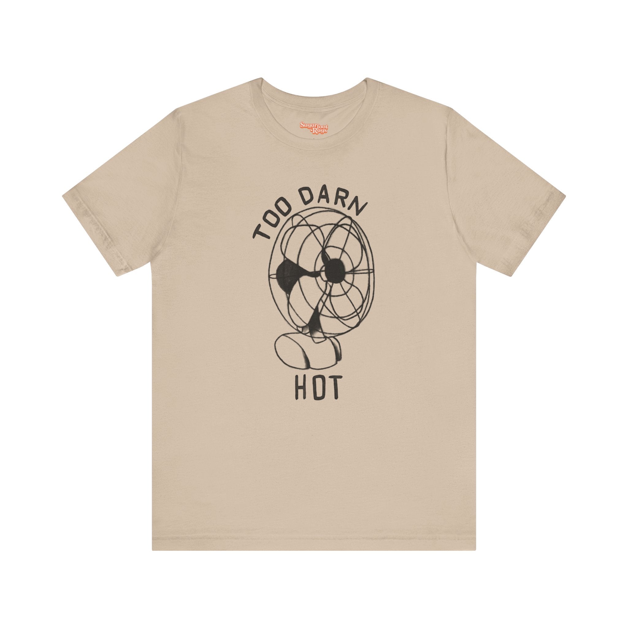 Too Darn Hot T-Shirt - Multiple Colors