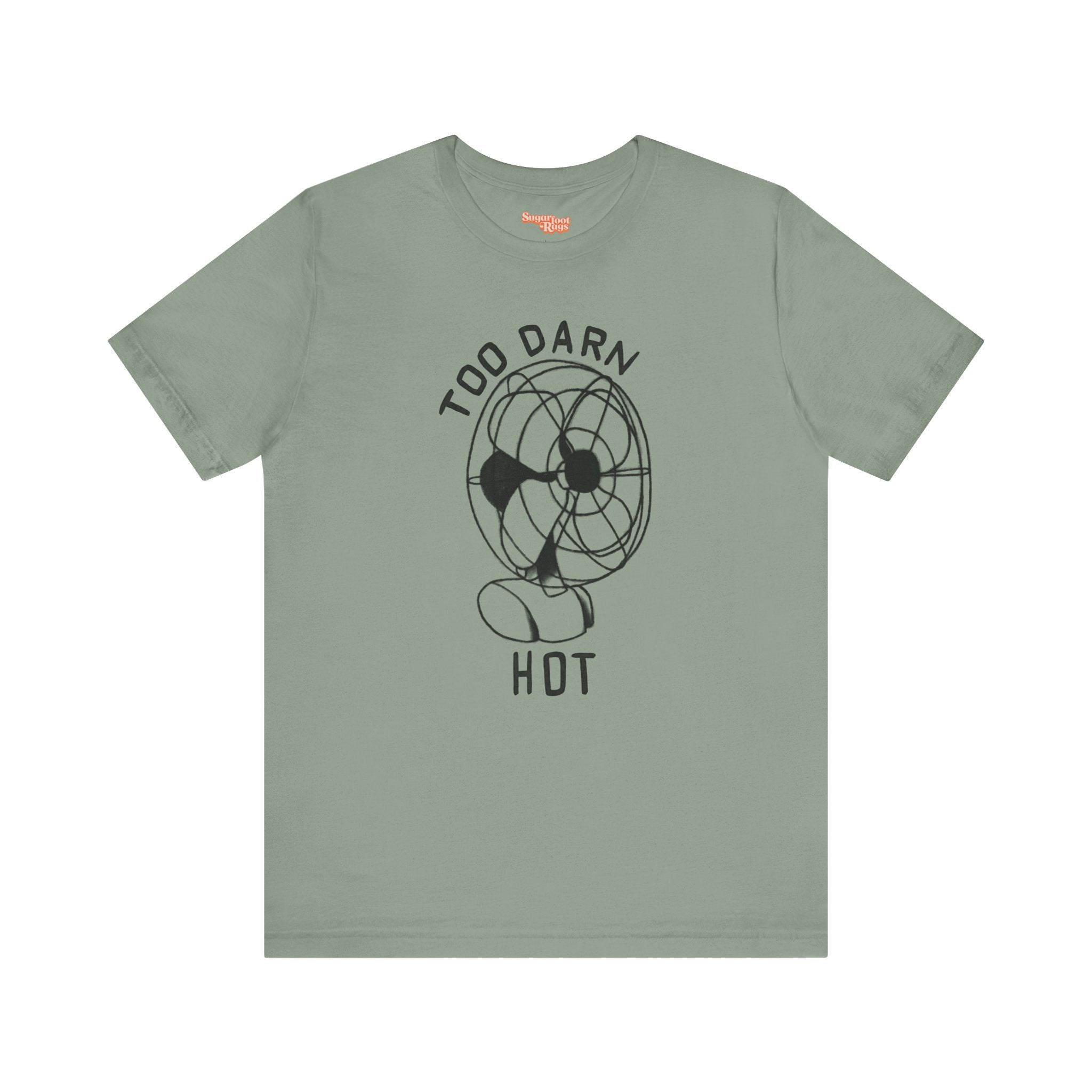 Too Darn Hot T-Shirt - Multiple Colors