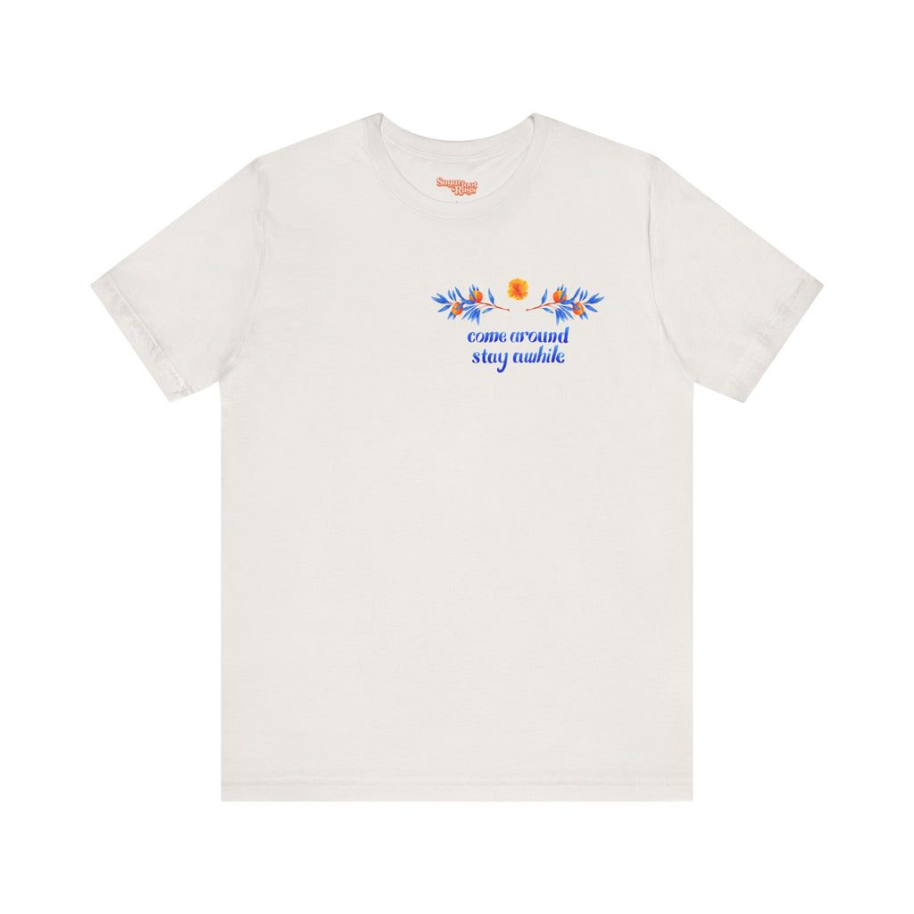 Come Around Stay Awhile T-Shirt - Natural White